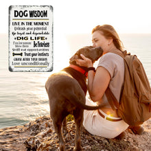 Load image into Gallery viewer, Dog Wisdom Metal Sign - Inspirational Pet Sign
