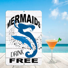 Load image into Gallery viewer, Dyenamic Art - Mermaids Drink Free Metal Bar Sign - Funny Beach Bar Decor
