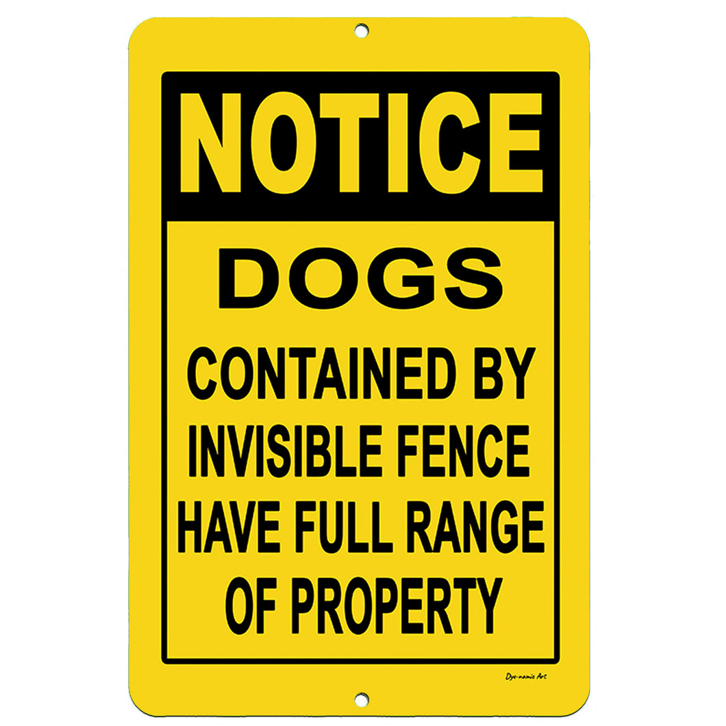 Dyenamic Art - Notice Dogs Contained by Invisible Fence Metal Sign