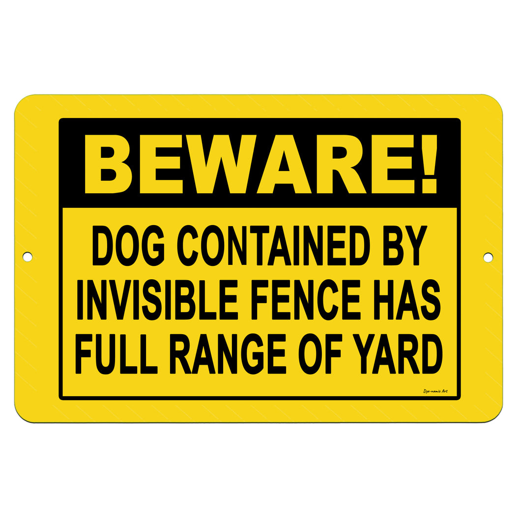 Dyenamic Art - Beware Dog Contained by Invisible Fence Metal Sign
