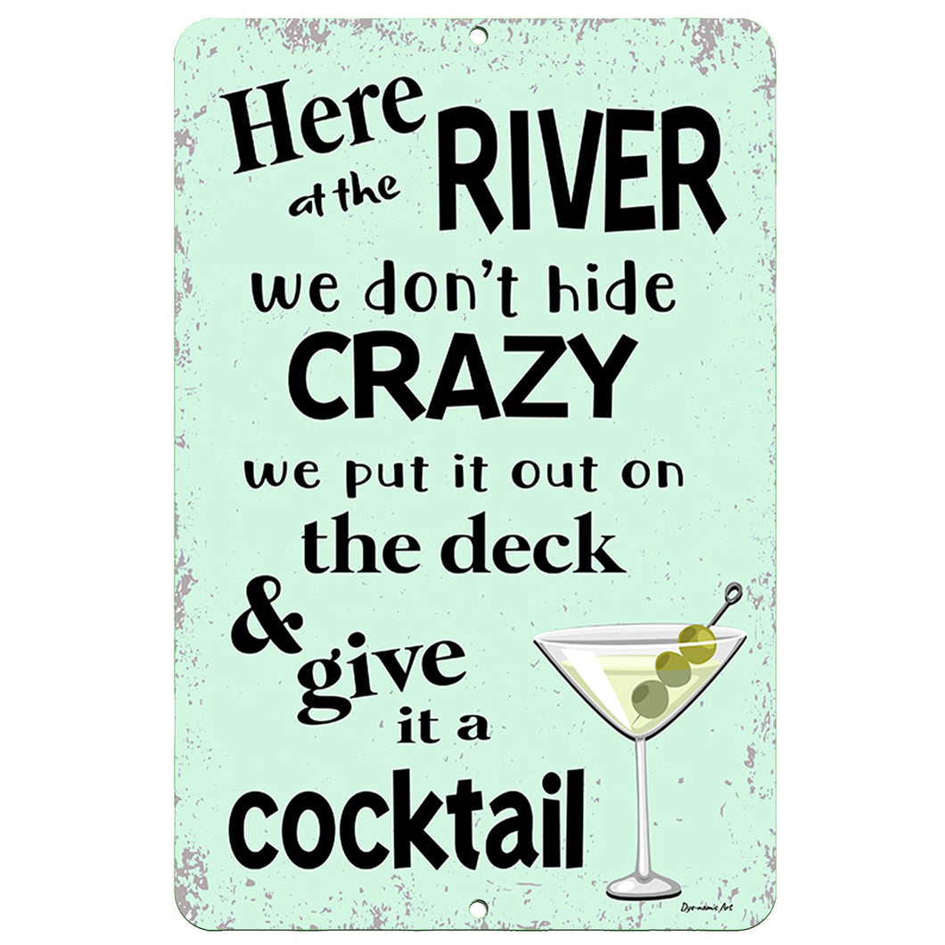 Dyenamic Art - Here at The River We Don't Hide Crazy - Funny River Quote Metal Sign