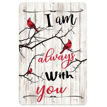 Load image into Gallery viewer, Dyenamic Art - I Am Always With You Cardinal Sign - Inspiration Metal Garden Decor
