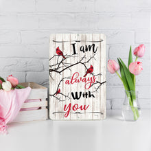 Load image into Gallery viewer, I Am Always With You Cardinal Sign - Inspiration Metal Garden Decor

