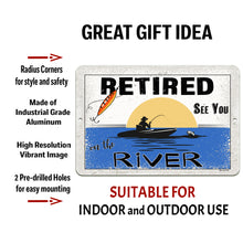 Load image into Gallery viewer, Dyenamic Art - Retirement Sign - River Life - Retired Fisherman Metal Sign
