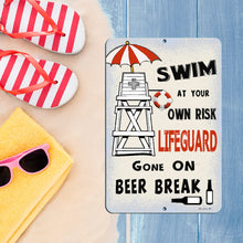 Load image into Gallery viewer, Dyenamic Art - Swim at Your Own Risk Lifeguard Gone on Beer Break – Pool Metal Sign
