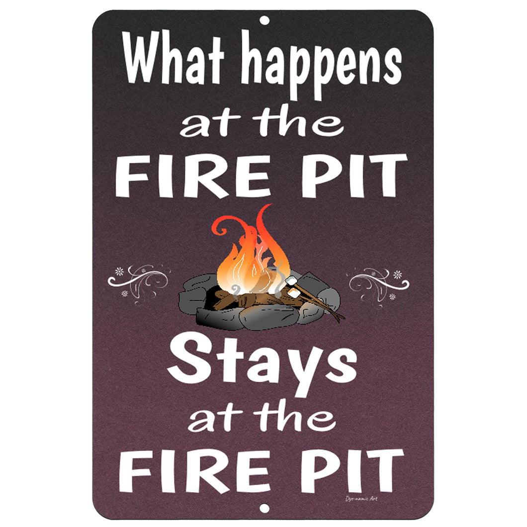 Dyenamic Art - What Happens at The Fire Pit - Funny Campsite Metal Sign