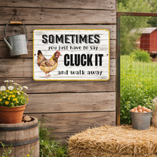 Load image into Gallery viewer, Sometimes You Just Have to Say Cluck It Chicken Coop Farmhouse Sign
