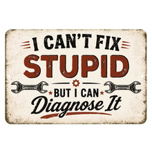 Load image into Gallery viewer, I Can't Fix Stupid But I Can Diagnose It funny mechanic garage metal sign
