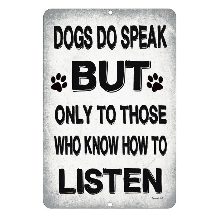 dyenamic art dogs do speak but only to those who know how to listen - pet saying on a metal sign