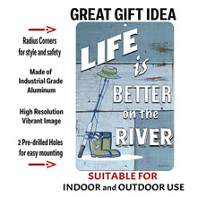 Load image into Gallery viewer, Life Is Better on the River Metal Sign by Dyenamic Art, made from industrial-grade aluminum with pre-drilled holes and a high-resolution weather-resistant finish for indoor or outdoor display.

