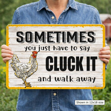 Load image into Gallery viewer, Sometimes You Just Have to Say Cluck It Chicken Coop Farmhouse Sign
