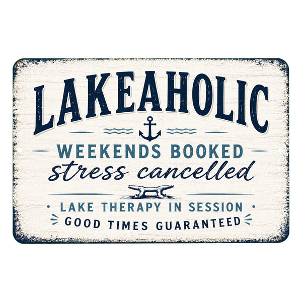 Lakeaholic metal sign with funny lake saying weekends booked stress cancelled lake therapy in session good times guaranteed