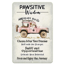 Load image into Gallery viewer, Pawsitive Wisdom Metal Sign by Dyenamic Art featuring a pink Jeep, an adventurous dog, and motivational sayings for dog lovers and free spirits.
