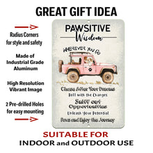 Load image into Gallery viewer, Pawsitive Wisdom Metal Sign by Dyenamic Art featuring a pink Jeep, an adventurous dog, and motivational sayings for dog lovers and free spirits.
