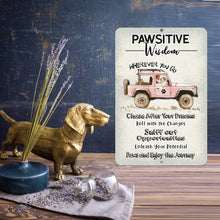 Load image into Gallery viewer, Pawsitive Wisdom Metal Sign by Dyenamic Art featuring a pink Jeep, an adventurous dog, and motivational sayings for dog lovers and free spirits.
