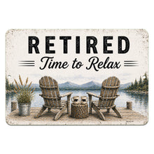 Load image into Gallery viewer, Metal sign with two Adirondack chairs by a lake, text 'Retired Time to Relax', and nature-themed design.
