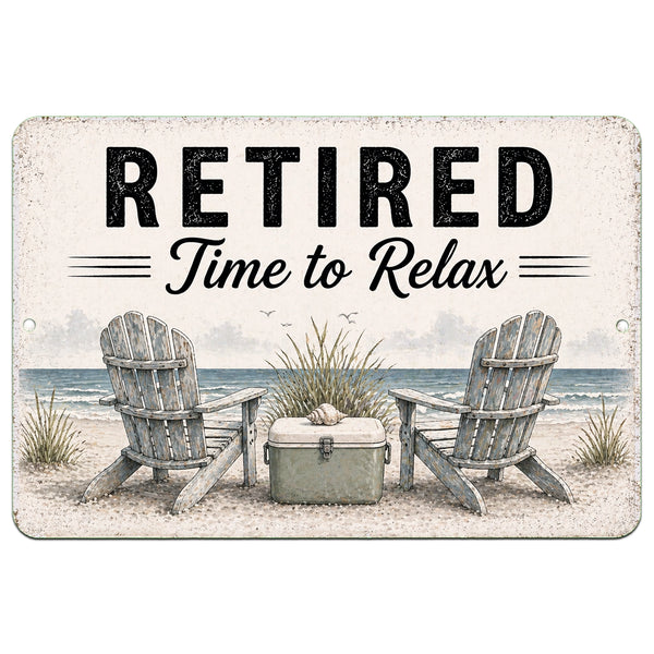 Metal sign with two Adirondack chairs by a lake, text 'Retired Time to Relax', and beach-themed design.