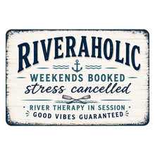 Load image into Gallery viewer, Riveraholic metal sign with funny river saying weekends booked stress cancelled river therapy in session good vibes guaranteed
