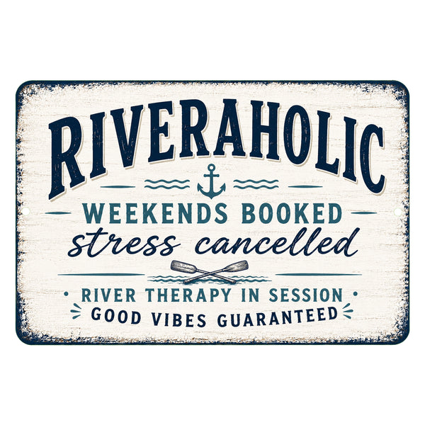 Riveraholic metal sign with funny river saying weekends booked stress cancelled river therapy in session good vibes guaranteed