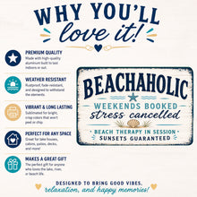 Load image into Gallery viewer, Beachaholic sign features showing durable aluminum construction and easy hanging design
