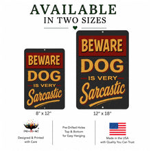 Load image into Gallery viewer, Two signs with 'Beware Dog is Very Sarcastic' text, one 8x12 and one 12x18, on a white background.
