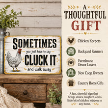 Load image into Gallery viewer, Thoughtful gift graphic featuring the funny Cluck It chicken metal sign for chicken lovers, farmers, homesteaders, and farmhouse decor fans

