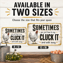 Load image into Gallery viewer, Cluck It chicken metal sign shown in available 8x12 and 12x18 sizes for farmhouse, kitchen, or chicken coop decor
