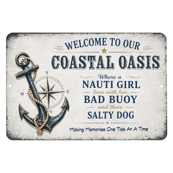 Welcome To Our Coastal Oasis metal sign featuring Nauti Girl Bad Buoy and Salty Dog sayings