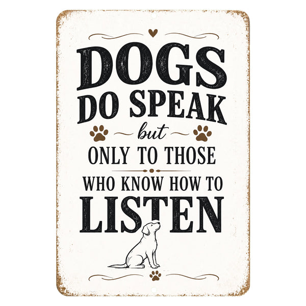 Dogs Do Speak aluminum metal sign with inspirational quote for dog lovers