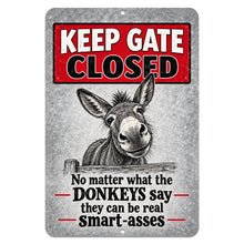 Load image into Gallery viewer, Keep Gate Closed donkey metal sign with funny smart-ass saying and rustic galvanized farm design
