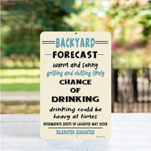 Load image into Gallery viewer, Dyenamic Art - Backyard Forecast Metal Sign – A Fun and Whimsical Sign Featuring a Light Cream Background with Blue and Black Text Predicting Warm Weather, Grilling, and Chilling. Perfect for Backyard Bars and Patios.
