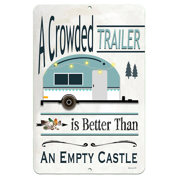 A Crowded Trailer is Better Than an Empty Castle Metal Sign – Retro camper artwork with inspirational camping quote, perfect for RV, camper, and tiny home décor by Dyenamic Art.