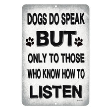 Load image into Gallery viewer, Dyenamic Art Dogs Do Speak Metal Sign – Inspirational pet lover’s wall art with a heartwarming dog quote on a rustic background.
