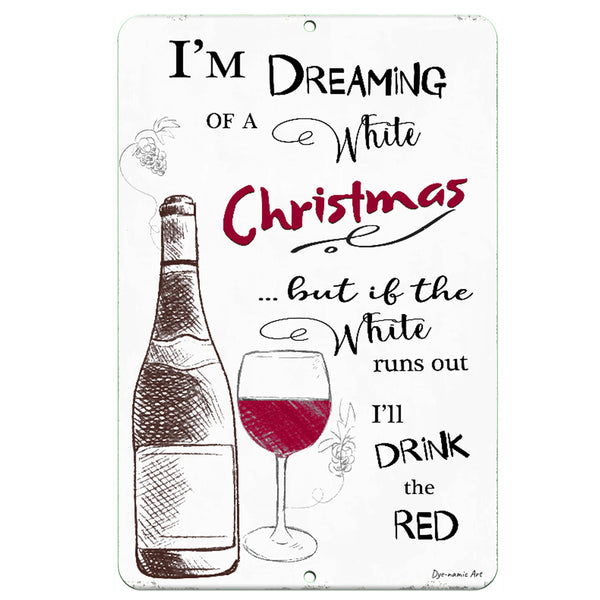 Dreaming of a White Christmas Wine Sign by Dyenamic Art – A humorous holiday-themed metal sign with vintage wine bottle and glass illustrations. Great for wine lovers and Christmas celebrations.