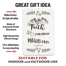 Load image into Gallery viewer, Faith Can Move Mountains Metal Sign – Durable aluminum, vibrant print, pre-drilled holes, and safe radius corners. Indoor &amp; outdoor use.
