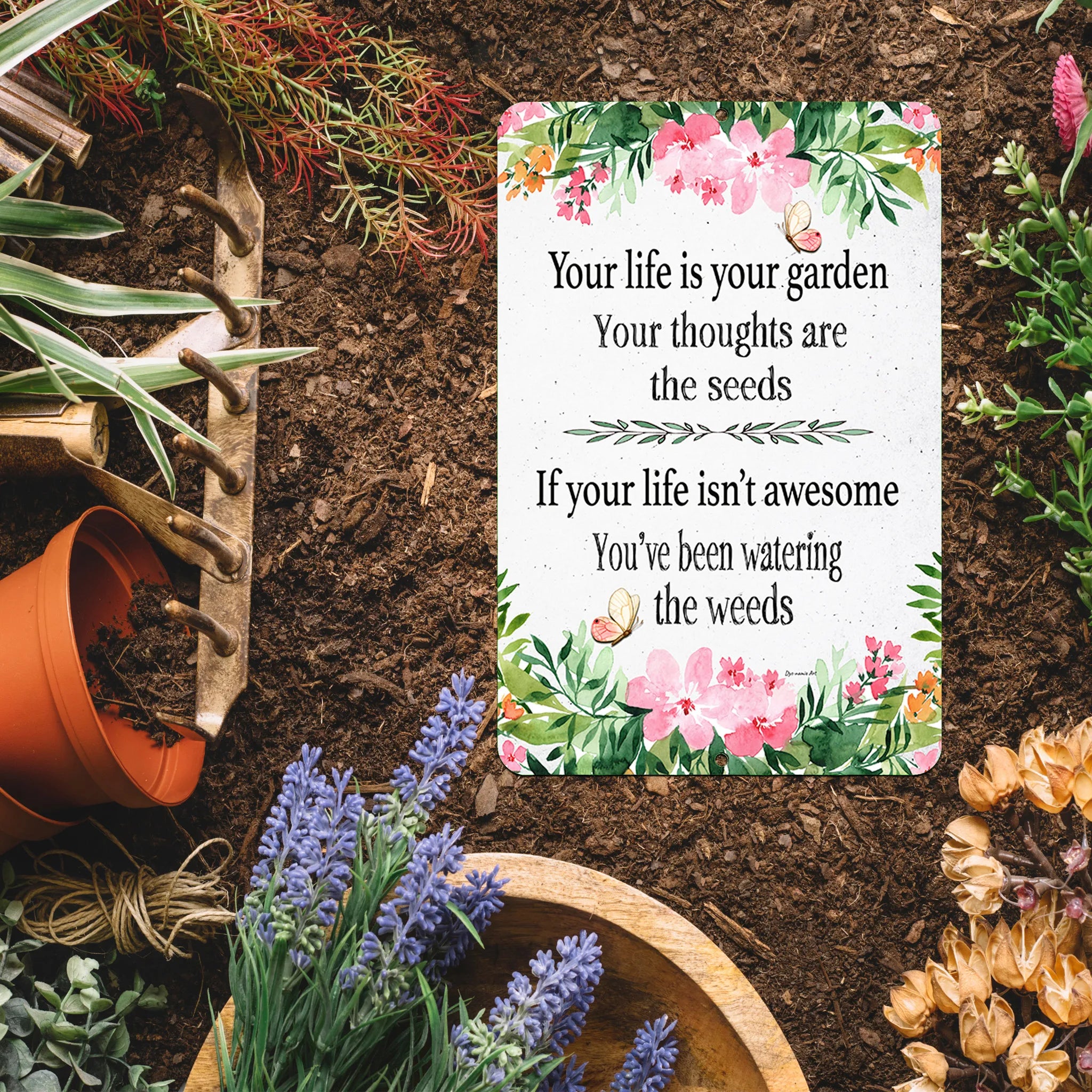 life is a garden your thoughts are the seeds Garden Life Quote Sign