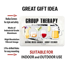 Load image into Gallery viewer, Dyenamic Art Group Therapy Metal Sign is made from industrial-grade aluminum with pre-drilled holes, rounded corners, and high-resolution printing. Suitable for indoor and outdoor use.
