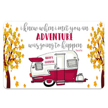 Load image into Gallery viewer, Happy Campers Metal Sign – Features a retro camper illustration with autumn trees and the quote &#39;I Knew When I Met You an Adventure Was Going to Happen by Dyenamic Art.
