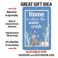 Load image into Gallery viewer, Dyenamic Art Home Is Where the Waves Crash Metal Sign with product details, featuring durable aluminum construction, vibrant high-resolution printing, and pre-drilled holes for easy mounting.
