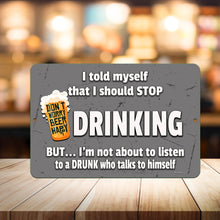 Load image into Gallery viewer, Detailed close-up of the I Told Myself I Should Stop Drinking Metal Sign, featuring a playful "Don’t Worry Beer Happy" pint glass design with a cracked concrete texture background.
