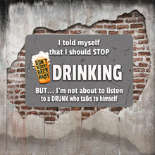 Load image into Gallery viewer, The I Told Myself I Should Stop Drinking Metal Sign mounted on a textured brick wall, adding a touch of humor to a bar, game room, or home pub setup.
