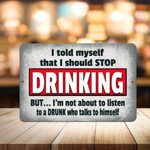 Load image into Gallery viewer, Detailed close-up of the I Told Myself I Should Stop Drinking Metal Sign, highlighting its bold red &quot;DRINKING&quot; text and vintage-style distressed design.
