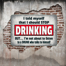 Load image into Gallery viewer, The I Told Myself I Should Stop Drinking Metal Sign displayed on a rustic brick wall with exposed concrete, creating a stylish bar decor aesthetic.
