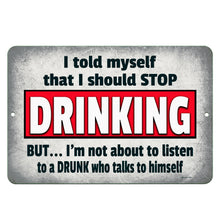 Load image into Gallery viewer, Dyenamic Art I Told Myself I Should Stop Drinking Metal Sign – Humorous bar sign with a distressed silver-gray background and bold red and black typography. Perfect for home bars, pubs, and man caves.
