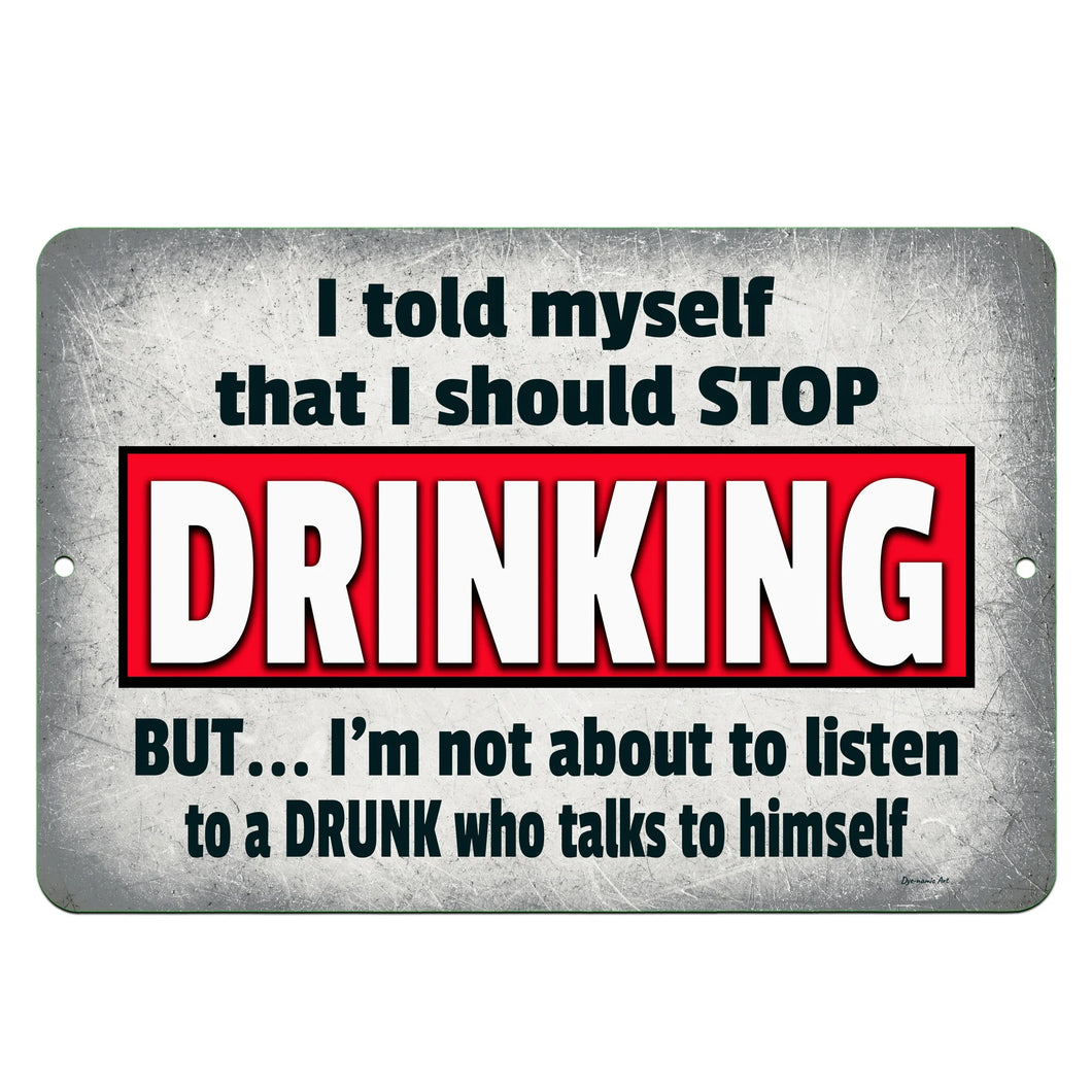 Dyenamic Art I Told Myself I Should Stop Drinking Metal Sign – Humorous bar sign with a distressed silver-gray background and bold red and black typography. Perfect for home bars, pubs, and man caves.