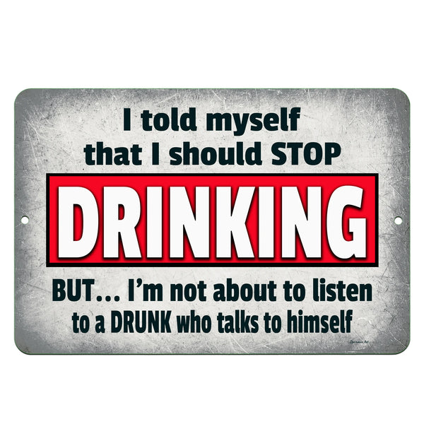 Dyenamic Art I Told Myself I Should Stop Drinking Metal Sign – Humorous bar sign with a distressed silver-gray background and bold red and black typography. Perfect for home bars, pubs, and man caves.