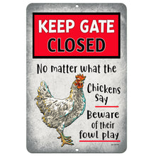 Load image into Gallery viewer, Dyenamic Art Keep Gate Closed Metal Sign – Funny chicken coop warning sign featuring a distressed metal background, bold red caution text, and a humorous &quot;Beware of their fowl play&quot; message.
