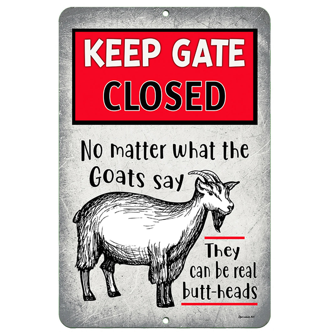 Dyenamic Art Keep Gate Closed Goat Sign – Humorous warning sign featuring a vintage-style goat illustration and bold red caution text, perfect for barns, homesteads, and farms.