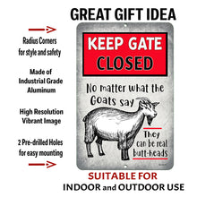 Load image into Gallery viewer, Dyenamic Art Keep Gate Closed Funny Goat Sign with text overlay highlighting its industrial-grade aluminum construction, weather-resistant finish, high-resolution printed graphics, and pre-drilled holes for easy mounting.

