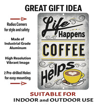 Load image into Gallery viewer, Dyenamic Art Life Happens Coffee Helps Sign with text overlay highlighting its durable aluminum construction, pre-drilled holes for easy hanging, and high-resolution print suitable for kitchen, coffee bars, and cafes.
